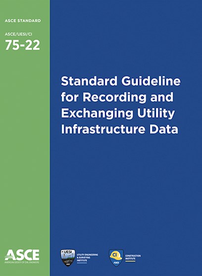 Cover of ASCE 75-22, aka "Standard Guidelines for Recording and Exchanging Utility Infrastructure Data"